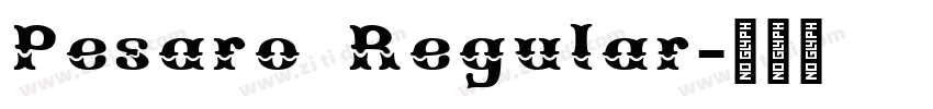 Pesaro Regular字体转换 Pesaro Regular字体转换
